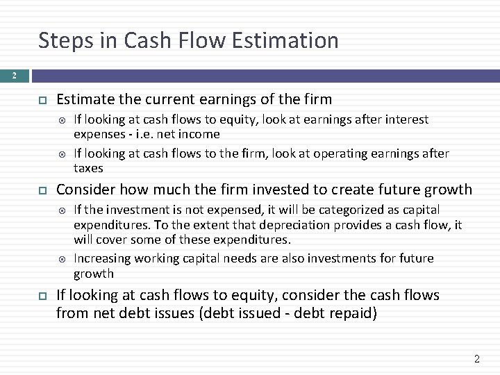 Steps in Cash Flow Estimation 2 Estimate the current earnings of the firm Consider