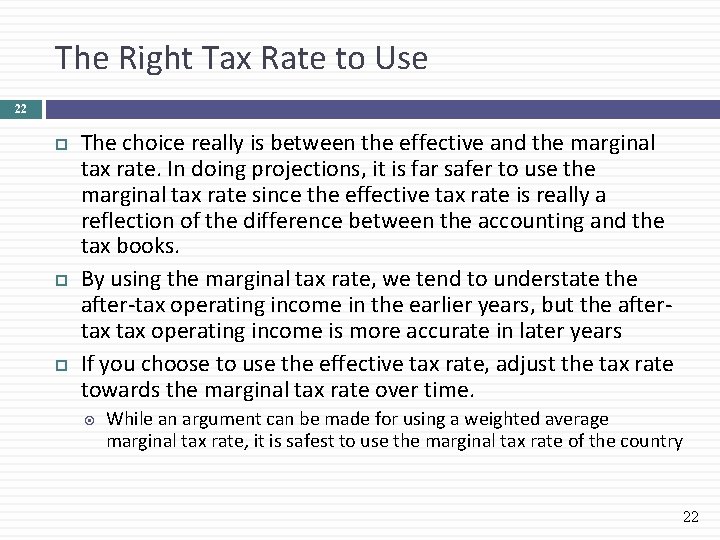 The Right Tax Rate to Use 22 The choice really is between the effective