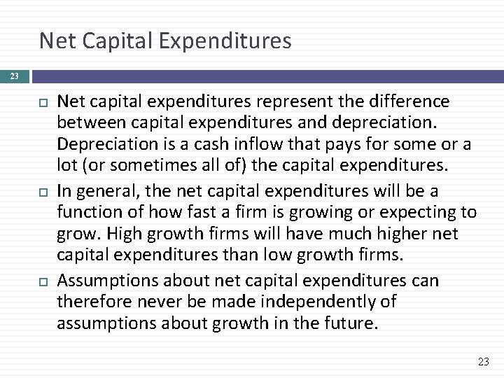 Net Capital Expenditures 23 Net capital expenditures represent the difference between capital expenditures and