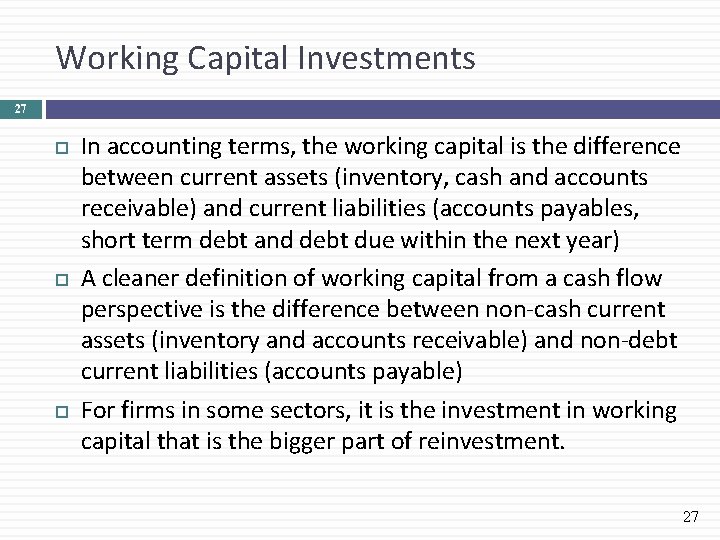 Working Capital Investments 27 In accounting terms, the working capital is the difference between