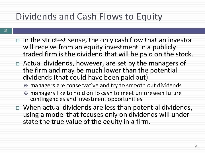 Dividends and Cash Flows to Equity 31 In the strictest sense, the only cash