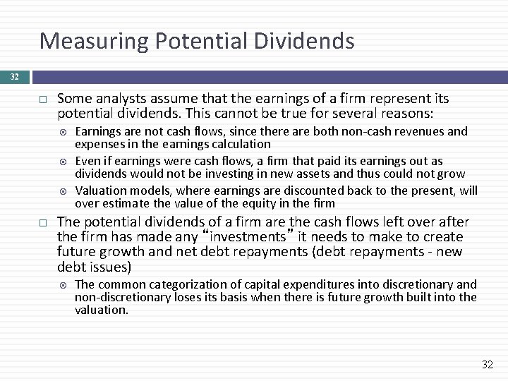 Measuring Potential Dividends 32 Some analysts assume that the earnings of a firm represent