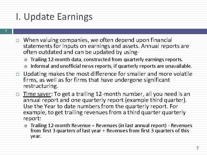 I. Update Earnings 7 When valuing companies, we often depend upon financial statements for