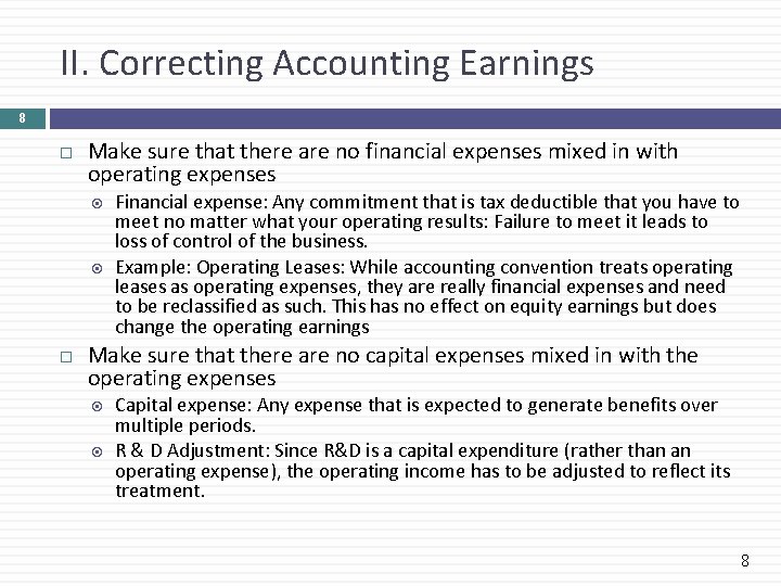 II. Correcting Accounting Earnings 8 Make sure that there are no financial expenses mixed