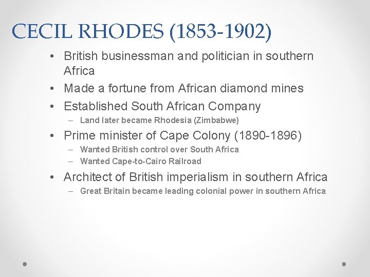 CECIL RHODES (1853 -1902) • British businessman and politician in southern Africa • Made