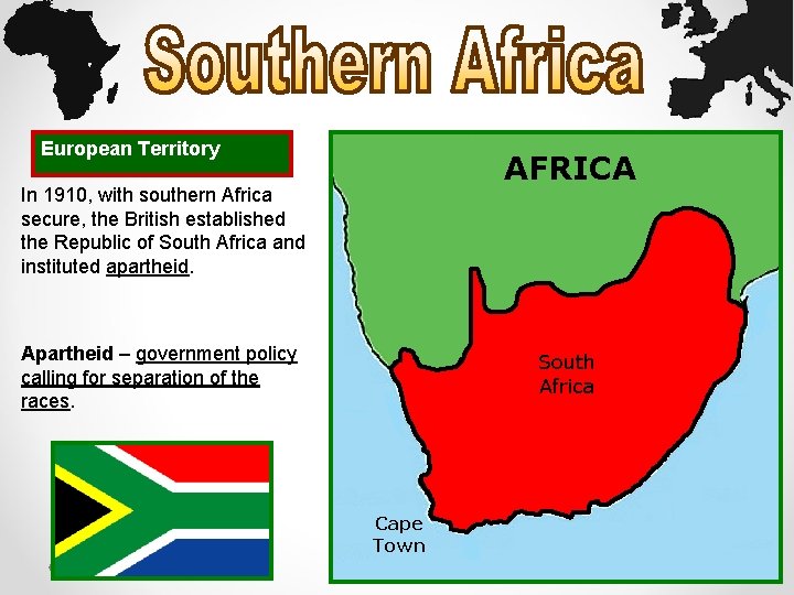 European Territory AFRICA In 1910, with southern Africa secure, the British established the Republic