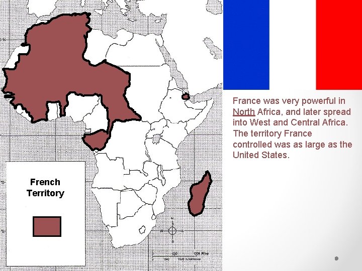 France was very powerful in North Africa, and later spread into West and Central