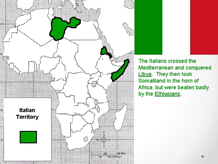 The Italians crossed the Mediterranean and conquered Libya. They then took Somaliland in the