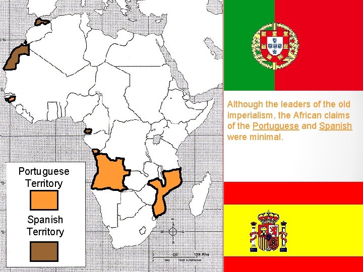 Although the leaders of the old imperialism, the African claims of the Portuguese and