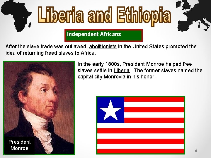 Independent Africans After the slave trade was outlawed, abolitionists in the United States promoted