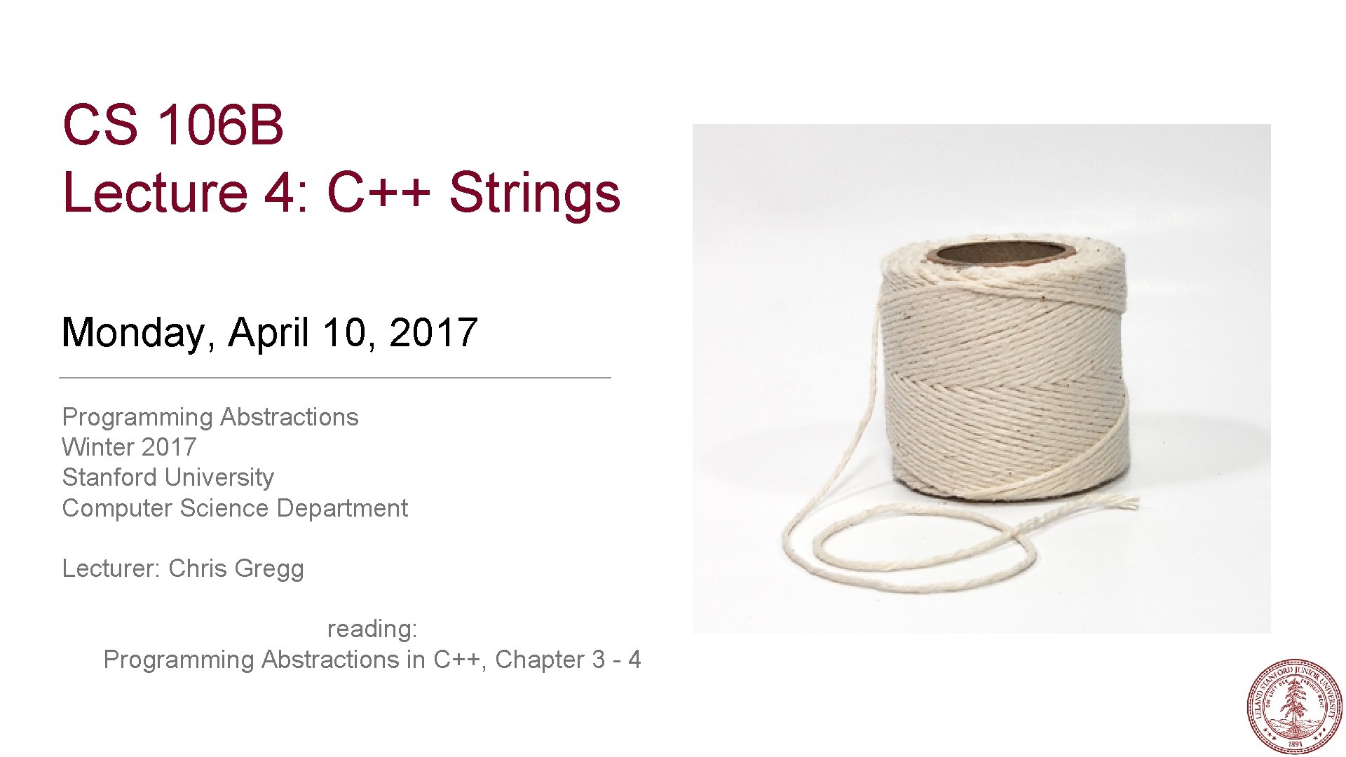 CS 106 B Lecture 4: C++ Strings Monday, April 10, 2017 Programming Abstractions Winter