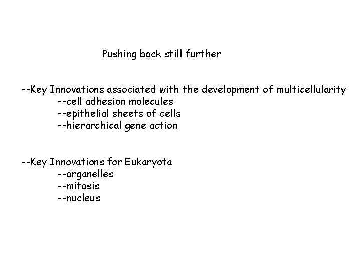 Pushing back still further --Key Innovations associated with the development of multicellularity --cell adhesion