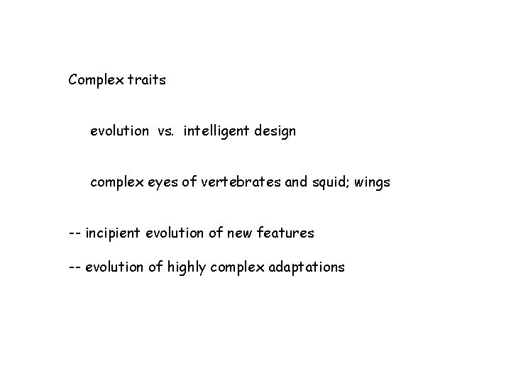 Complex traits evolution vs. intelligent design complex eyes of vertebrates and squid; wings --
