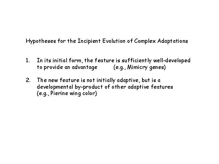 Hypotheses for the Incipient Evolution of Complex Adaptations 1. In its initial form, the