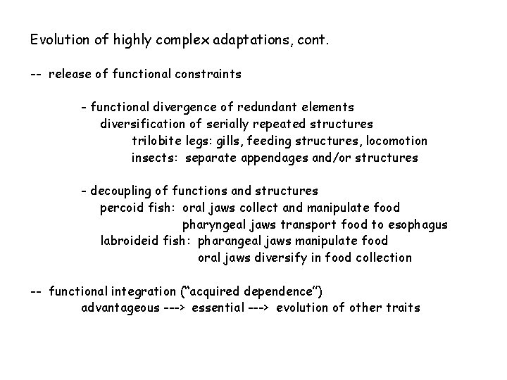 Evolution of highly complex adaptations, cont. -- release of functional constraints - functional divergence
