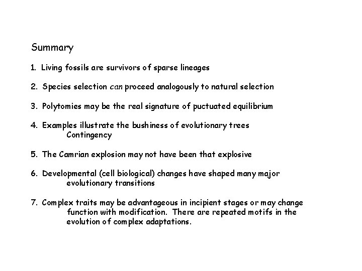Summary 1. Living fossils are survivors of sparse lineages 2. Species selection can proceed