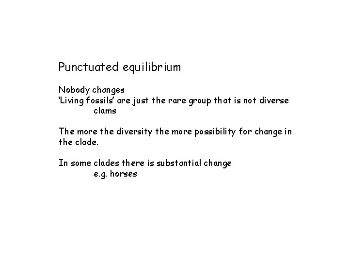 Punctuated equilibrium Nobody changes ‘Living fossils’ are just the rare group that is not