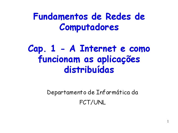 Fundamentos de Redes de Computadores Cap. 1 - A Internet e como funcionam as