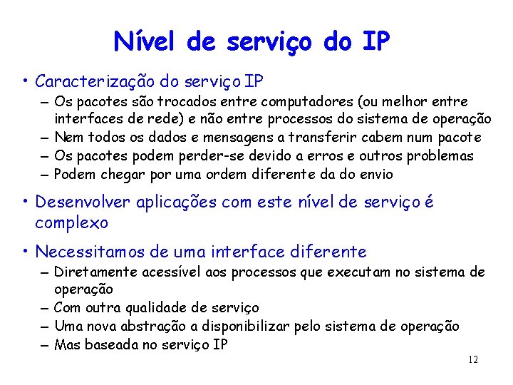 Nível de serviço do IP • Caracterização do serviço IP – Os pacotes são