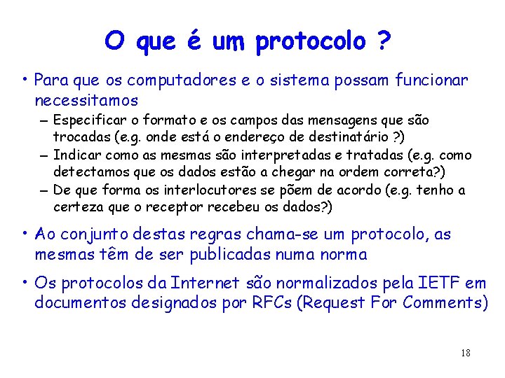 O que é um protocolo ? • Para que os computadores e o sistema