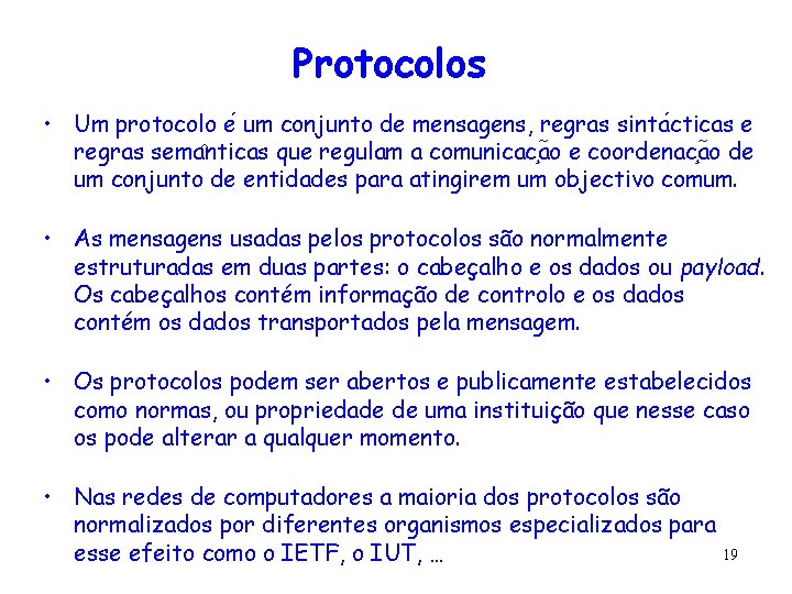 Protocolos • Um protocolo e um conjunto de mensagens, regras sinta cticas e regras