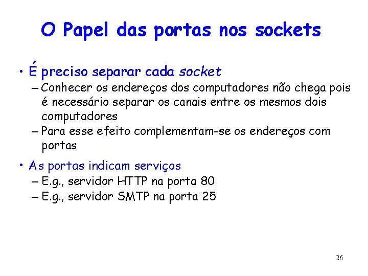 O Papel das portas nos sockets • É preciso separar cada socket – Conhecer