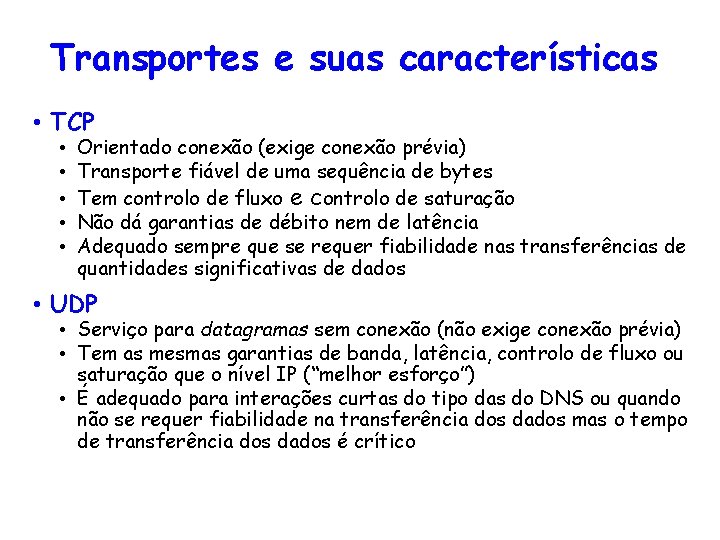 Transportes e suas características • TCP • • • Orientado conexão (exige conexão prévia)