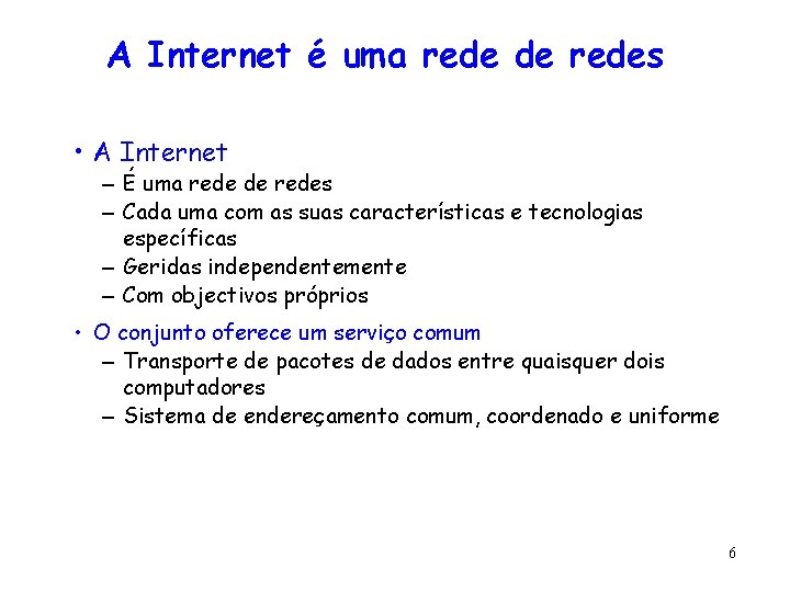 A Internet é uma rede de redes • A Internet – É uma rede