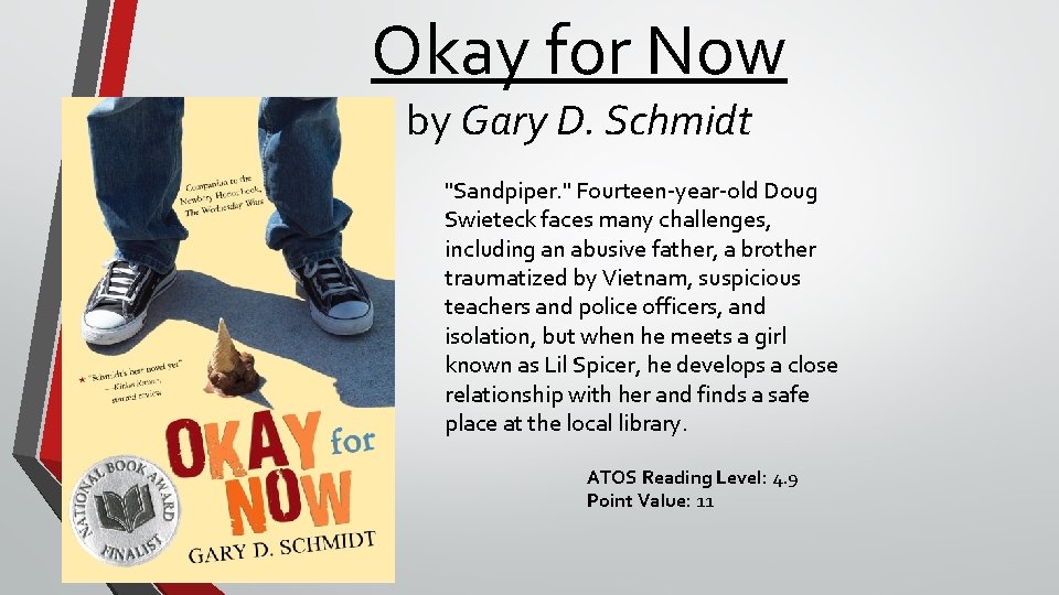 Okay for Now by Gary D. Schmidt "Sandpiper. " Fourteen-year-old Doug Swieteck faces many