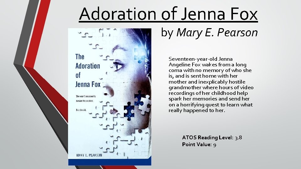 Adoration of Jenna Fox by Mary E. Pearson Seventeen-year-old Jenna Angeline Fox wakes from