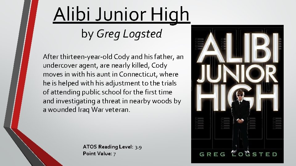 Alibi Junior High by Greg Logsted After thirteen-year-old Cody and his father, an undercover