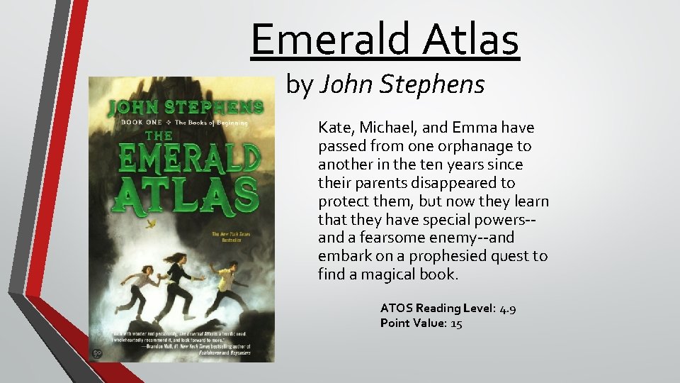 Emerald Atlas by John Stephens Kate, Michael, and Emma have passed from one orphanage