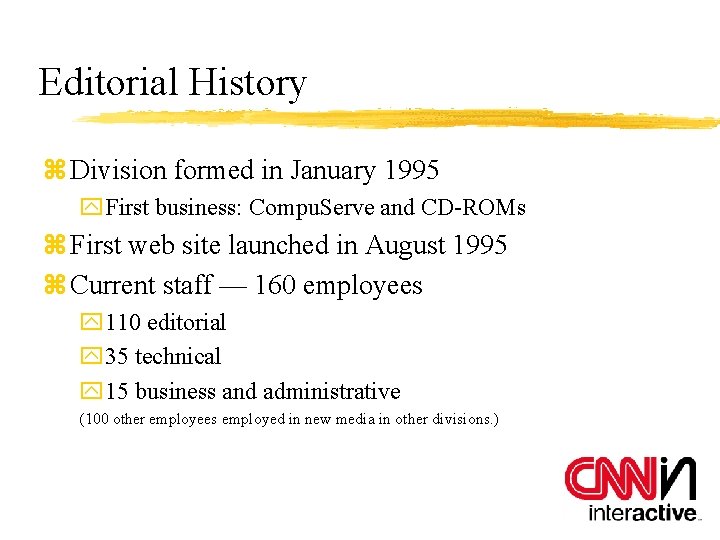 Editorial History z Division formed in January 1995 y. First business: Compu. Serve and