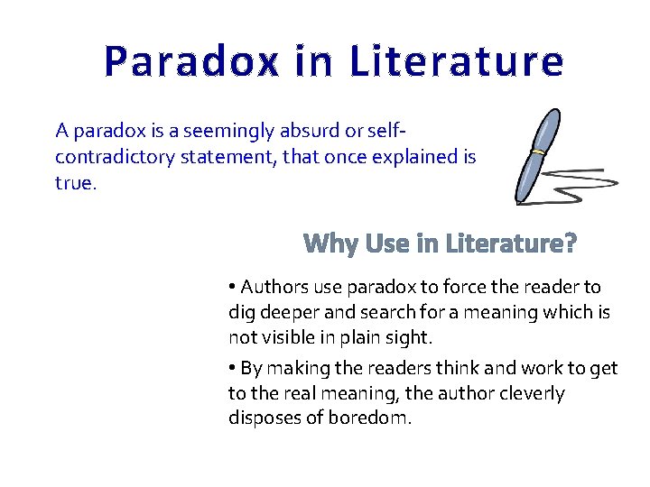 Paradox in Literature A paradox is a seemingly absurd or selfcontradictory statement, that once