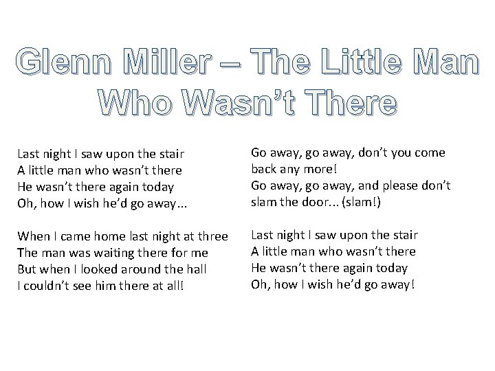 Glenn Miller – The Little Man Who Wasn’t There Last night I saw upon