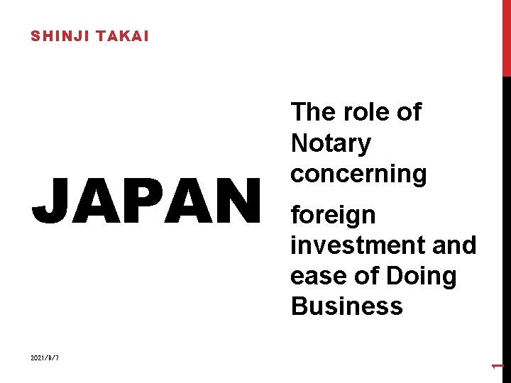 SHINJI TAKAI JAPAN The role of Notary concerning foreign investment and ease of Doing