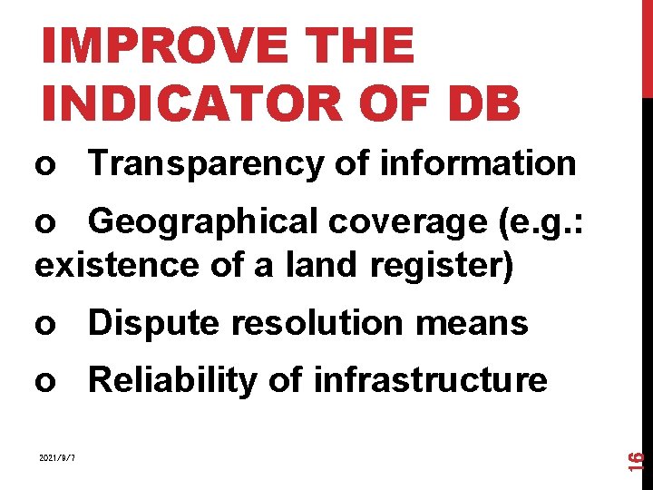 IMPROVE THE INDICATOR OF DB o Transparency of information o Geographical coverage (e. g.