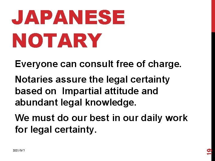 JAPANESE NOTARY Everyone can consult free of charge. Notaries assure the legal certainty based