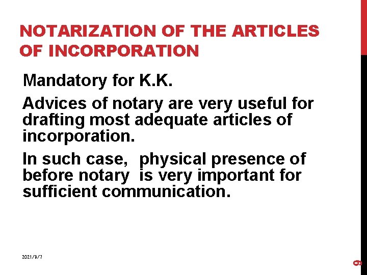 NOTARIZATION OF THE ARTICLES OF INCORPORATION Mandatory for K. K. Advices of notary are