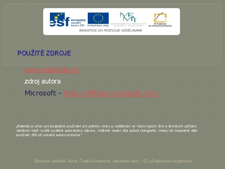 POUŽITÉ ZDROJE • www. wikipedie. cz • zdroj autora • Microsoft - http: //office.