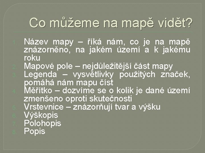 Co můžeme na mapě vidět? 1. 2. 3. 4. 5. 6. 7. 8. Název