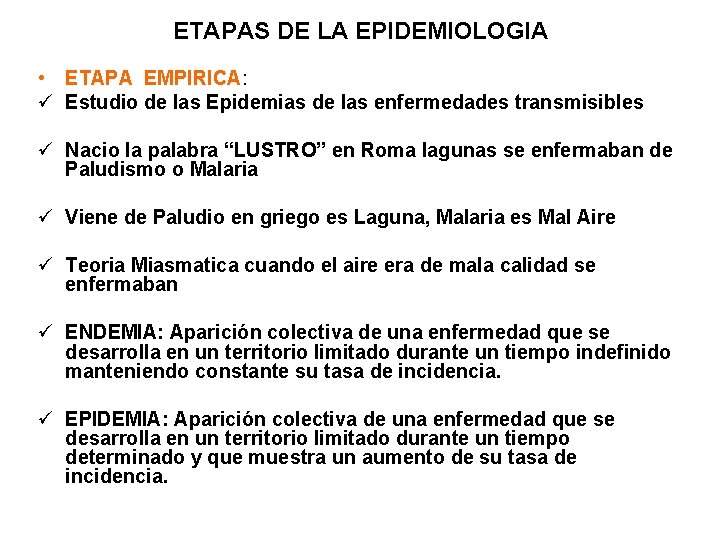 ETAPAS DE LA EPIDEMIOLOGIA • ETAPA EMPIRICA: ü Estudio de las Epidemias de las