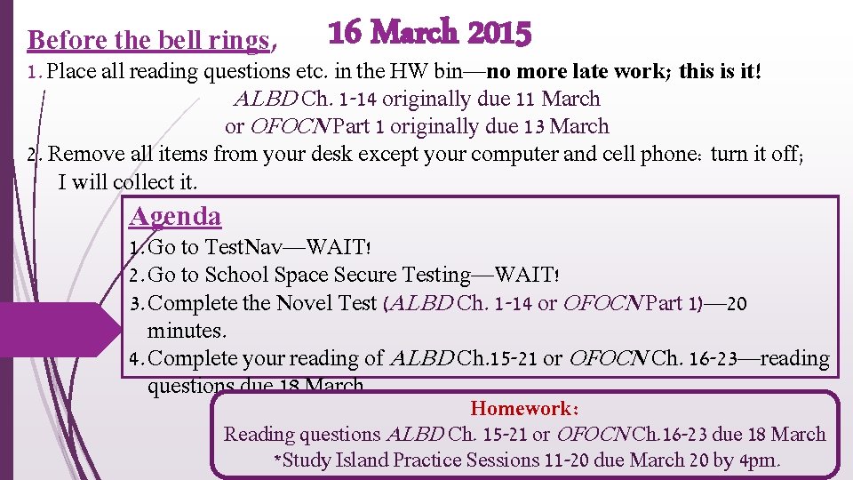 Before the bell rings, 16 March 2015 1. Place all reading questions etc. in