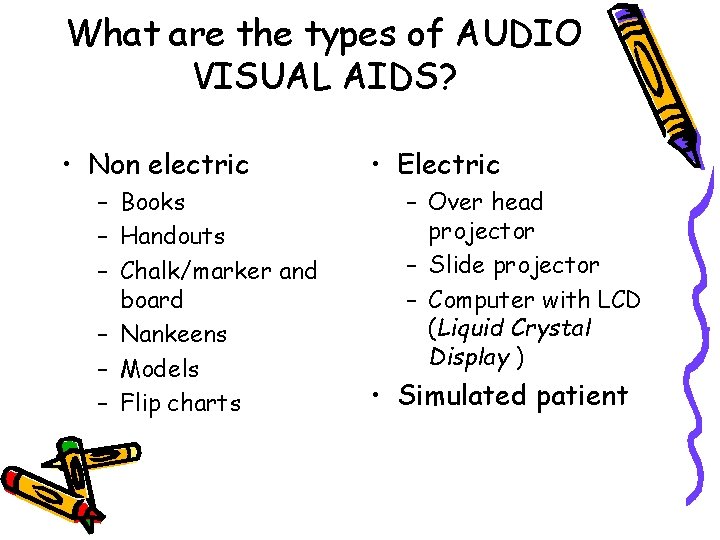 What are the types of AUDIO VISUAL AIDS? • Non electric – Books –