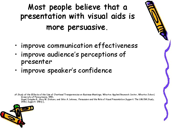 Most people believe that a presentation with visual aids is more persuasive. • improve