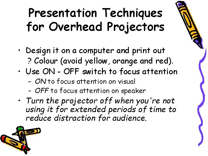 Presentation Techniques for Overhead Projectors • Design it on a computer and print out