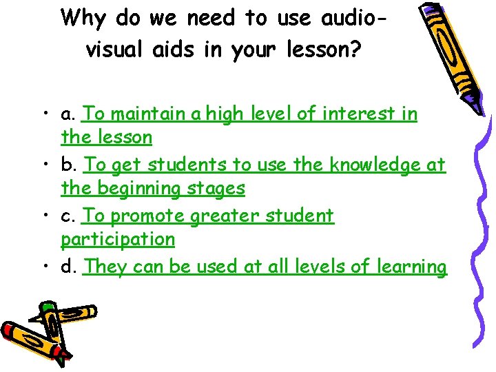 Why do we need to use audiovisual aids in your lesson? • a. To