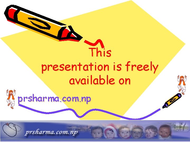 This presentation is freely available on prsharma. com. np 