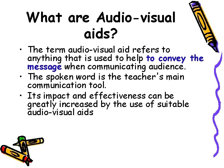 What are Audio-visual aids? • The term audio-visual aid refers to anything that is