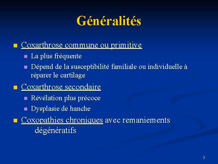 Généralités n Coxarthrose commune ou primitive n n n Coxarthrose secondaire n n n